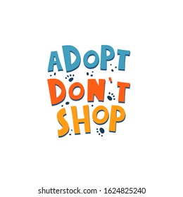 adopt don't shop. hand drawing lettering, decoration elements. Typographic colorful font, doodle phrase. flat vector illustration. isolated