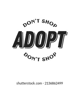 Adopt Don't Shop, Pet Shelter, Save Animals, Adopt Dogs, Adopt Cats, Animal Shelter Poster, Pet Friendly, Pet Adoption, Vector Text Background