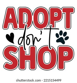 adopt don't shop T shirt design  Vector File