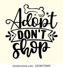 Adopt Don't Shop  t shirt design, vector file 