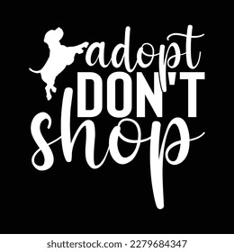  adopt don't shop T Shirt Design, Vector file