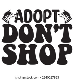 Adopt Don't Shop T-Shirt Design Vector File