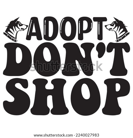 Adopt Don't Shop T-Shirt Design Vector File