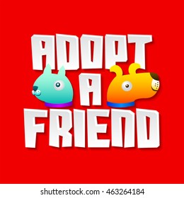 Adopt a friend, vector message with adoption pet concept, emblem with dog and cat characters.