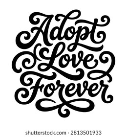 Adopt love forever decorative script lettering design with lettering typography calligraphy adoption