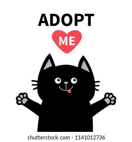 Adopt me. Black cat face silhouette. Reds heart. Pet adoption. Kawaii animal. Hands up, tongue. Cute cartoon kitty character. Funny baby kitten Help homeless animal Flat design White background Vector