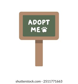 Adopt me wooden banner sign. Pet adoption, shelter, helping homeless animal, support concepts. Suitable for poster, flyer. Flat vector design isolated illustration.