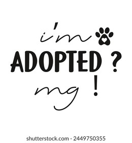 I'm Adopted mg dog vector design svg
