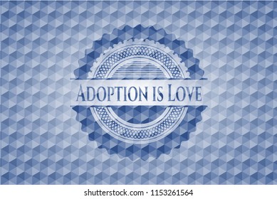 Adoption is Love blue emblem or badge with abstract geometric pattern background.