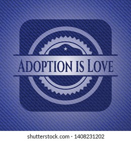 Adoption is Love emblem with denim texture. Vector Illustration. Detailed.