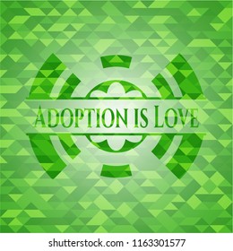 Adoption is Love green emblem with triangle mosaic background