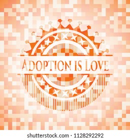 Adoption is Love orange mosaic emblem with background
