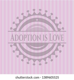 Adoption is Love pink emblem. Vector Illustration. Detailed.