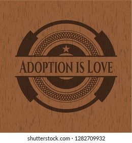 Adoption is Love realistic wood emblem