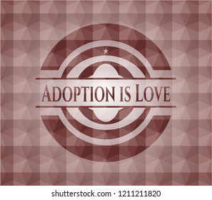 Adoption is Love red emblem with geometric pattern. Seamless.