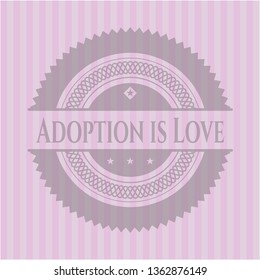 Adoption is Love vintage pink emblem