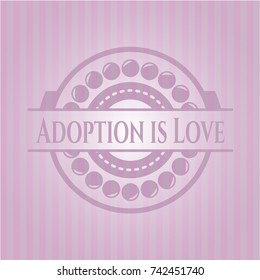 Adoption is Love vintage pink emblem