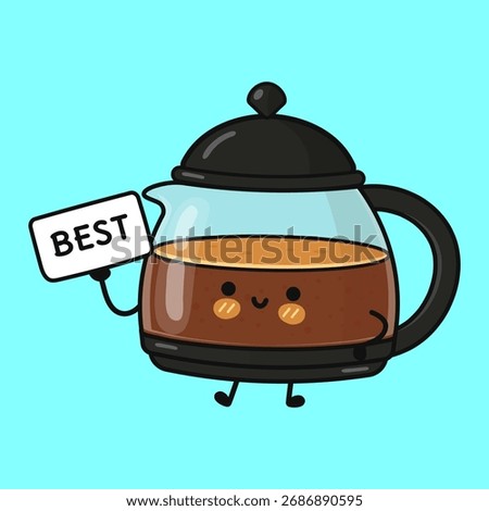 Adorable anthropomorphic coffee pot featuring a happy face, full of coffee, and holding a small sign displaying the word BEST