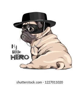 Adorable beige puppy Pug in a black top hat and in a mask. My little hero - lettering quote. Humor card, t-shirt composition, hand drawn style print. Vector illustration.