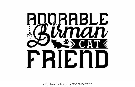 Adorable Birman Cat Friend - Birman Cat T-Shirt Design, Handmade Calligraphy Vector Illustration, Bags, Posters, Cards, Isolated On White Background.