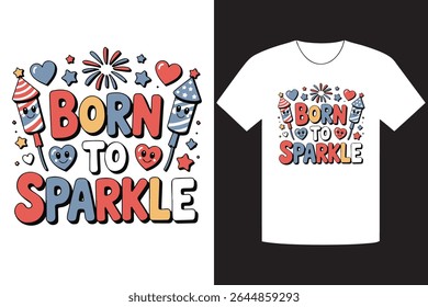 Adorable Born to Sparkle graphic design on a t-shirt showcasing fireworks, hearts, and stars. Perfect for July 4th celebrations and other patriotic holidays.