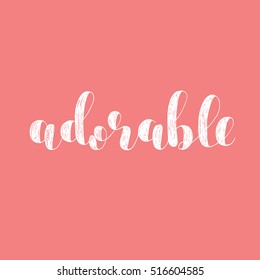 Adorable. Brush hand lettering vector illustration. Inspiring quote. Motivating modern calligraphy. Great for pillow cases, prints and posters, greeting cards, home decor, apparel design and more.