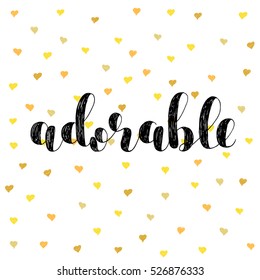 Adorable. Brush hand lettering vector illustration. Inspiring quote. Motivating modern calligraphy. Great for pillow cases, prints and posters, greeting cards, home decor, apparel design and more.