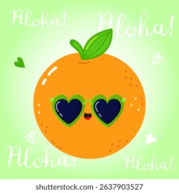 An adorable cartoon orange wearing heart-shaped sunglasses and the word Aloha is written on a gradient green background.