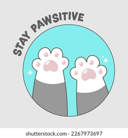 adorable Cat Paw, Stay pawsitive hand drawing cute, white and grey paw cat paw vector illustration, 