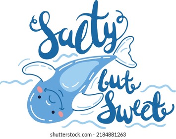 Adorable dolphin vector illustration with hand drawn text salty but sweet. Creative lettering and sea mammal. Cute bonny dolphin playing in water. Brush pen Salty but Sweet phrase.