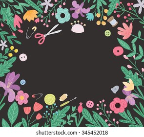 Adorable flowers frame with sewing tools - scissors, buttons, needles, threads, yarn, pin. Handmade illustration.