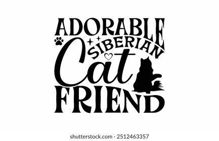 Adorable Siberian Cat Friend - Siberian Cat T-Shirt Design, Handmade Calligraphy Vector Illustration, Bags, Posters, Cards, Isolated On White Background.