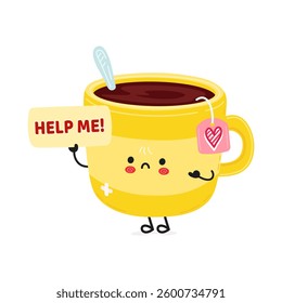 Adorable Tea Cup character needs help, holding a sign in a humorous plea for assistance.