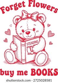 bezauberndes valentinisches Lesemodell mit einem handgezeichneten Teddybär mit einem Bogen sitzend und ein Buch lesen, umgeben von Herzen mit dem Zitat Vergessen Sie Blumen kaufen mir Bücher perfekt für Buchliebhaber Kinder Valentinstag Hemden Taschen Becher und Bibliothek Dekor