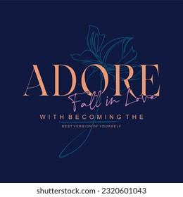 Adore fall in love typography slogan for t shirt printing, tee graphic design. 