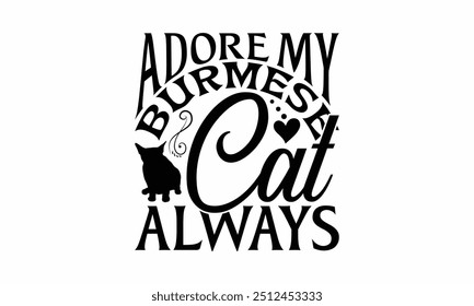 Adore Meu Gato Birmanês Sempre - Design De Camiseta Gato Birmanês, Mão Desenhado Frase Lettering Isolado No Fundo Branco, Design Gráfico De Caligrafia.