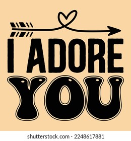 I Adore You SVG  T shirt design Vector File	
