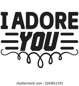 i adore you t shirt design