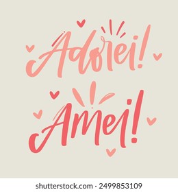 Adorei amei. I liked I loved in brazilian portuguese. Modern hand Lettering. vector.
