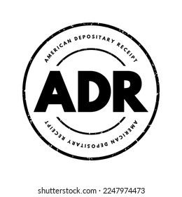 ADR American Depositary Receipt - certificate issued by a U.S. bank that represents shares in foreign stock, acronym text stamp