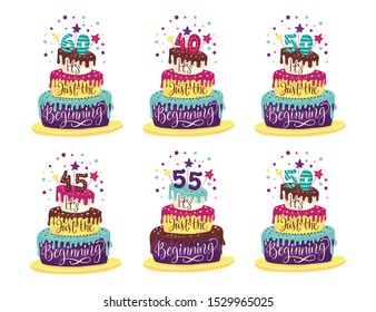 Adult 45th, 50th, 55th 40th, 60th Birthday Anniversary vector illustration set with color cartoon cake and hand drawn lettering quote - it is just the beginning.