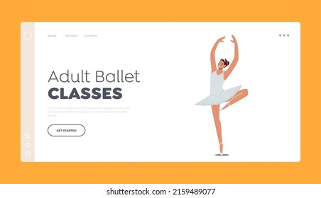 Adult Ballet Classes Landing Page Template. Girl Training in Ballet School. Happy Young Woman in Tutu and Pointe Shoes Stand in Position. Female Character Dance. Cartoon People Vector Illustration