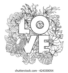 Adult coloring book. Coloring page  with word "love" and tropical birds and plants. Outline vector illustration.