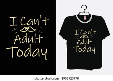 I Can’t Adult Today Shirt, Sarcasm Shirt, Sarcastic Shirt, Funny Sarcastic Tee, Funny Tshirt, Tomorrow Doesn't Look Good Either
