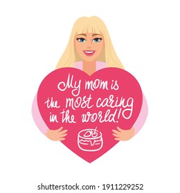 An adult young daughter holds in her hands a large heart with the inscription "my mom is the most caring." Vector illustration, character, greeting card, sticker, decoration, design element