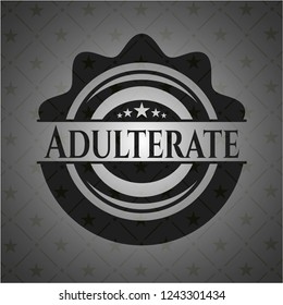 Adulterate dark badge