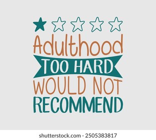 Adulthood Too Hard Would Not Recommend, Sarcastic Quotes Design. Quotes about Sarcastic, Funny Sarcastic Design