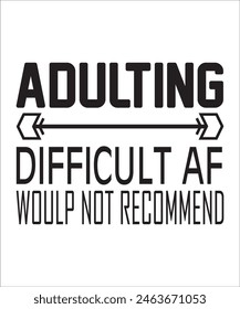  Adulting difficult af woulp not recommend Funny quotes T shirt Design, Sarcasm Bundle, Sarcastic  Bundle, Sarcastic Sayings Bundle, Sarcastic Quotes, Silhouette