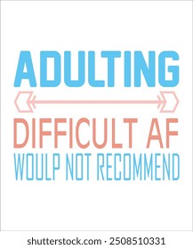 Adulting difficult af woulp not recommend Funny quotes T shirt Design, Sarcasm  Bundle, Sarcastic  Bundle, Sarcastic Sayings Bundle, Sarcastic Quotes, Silhouette, Cri-cute