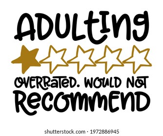 Adulting, overrated, would not recommend - Concept with one star rating. Motivational poster or gift for graduation. Good for motivation posters, textiles, gifts, bar sets. T shirt, mug subtitle.